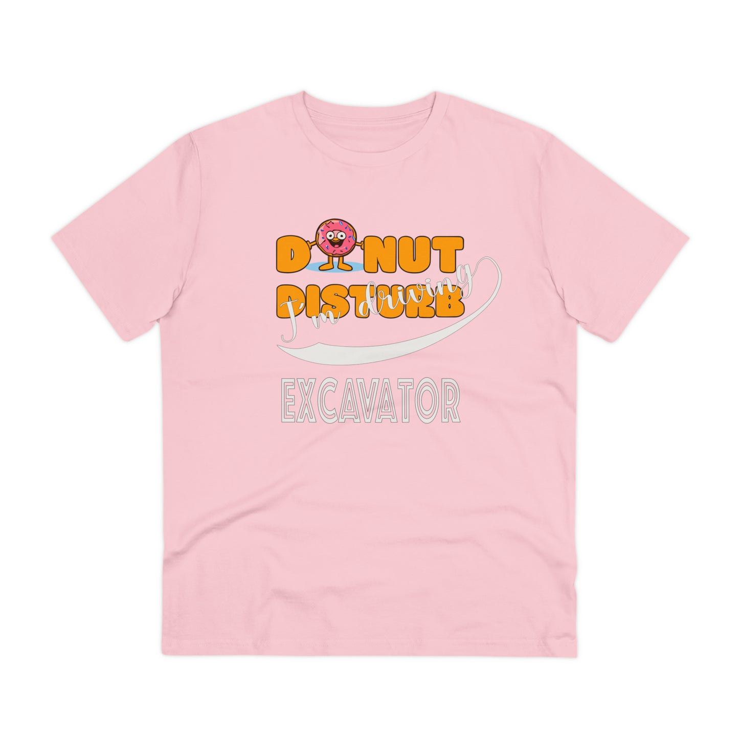 Donut Disturb I´m driving Excavator - Unisex Shirt