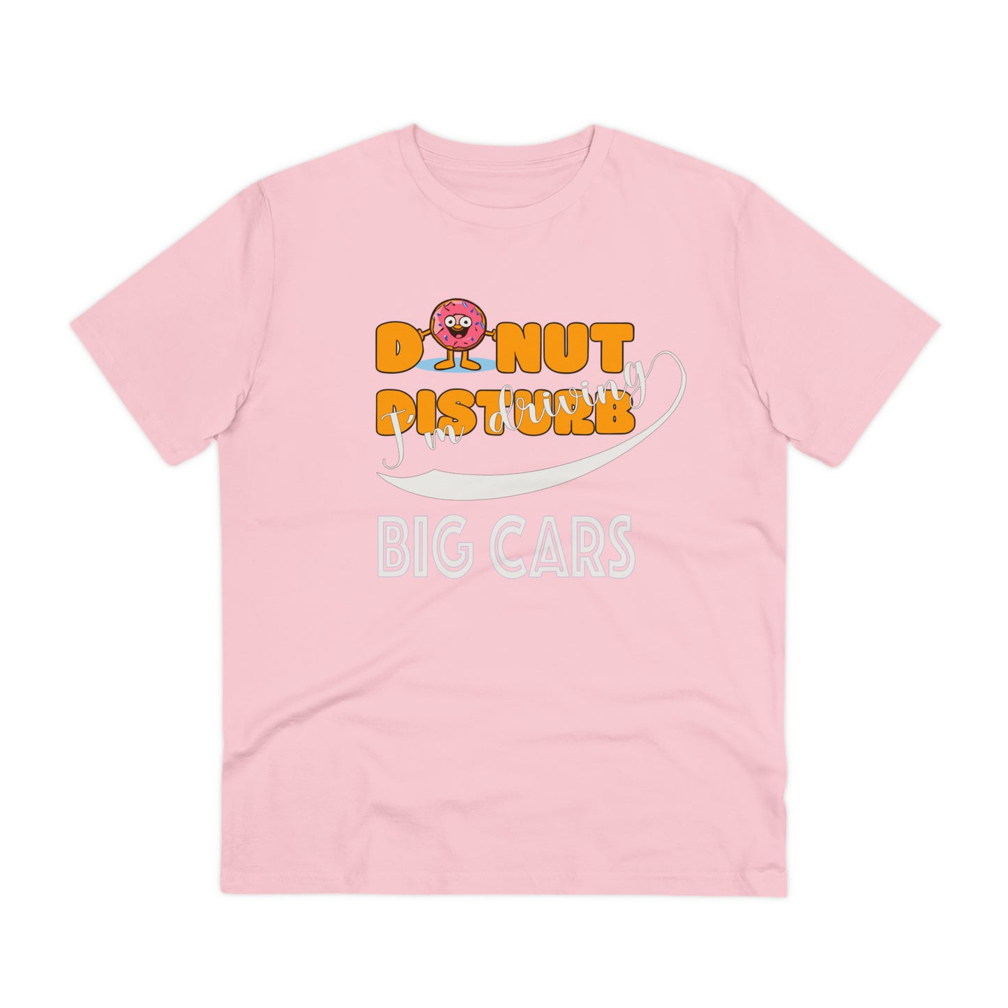 Donut Disturb I´m driving Big Cars - Unisex Shirt