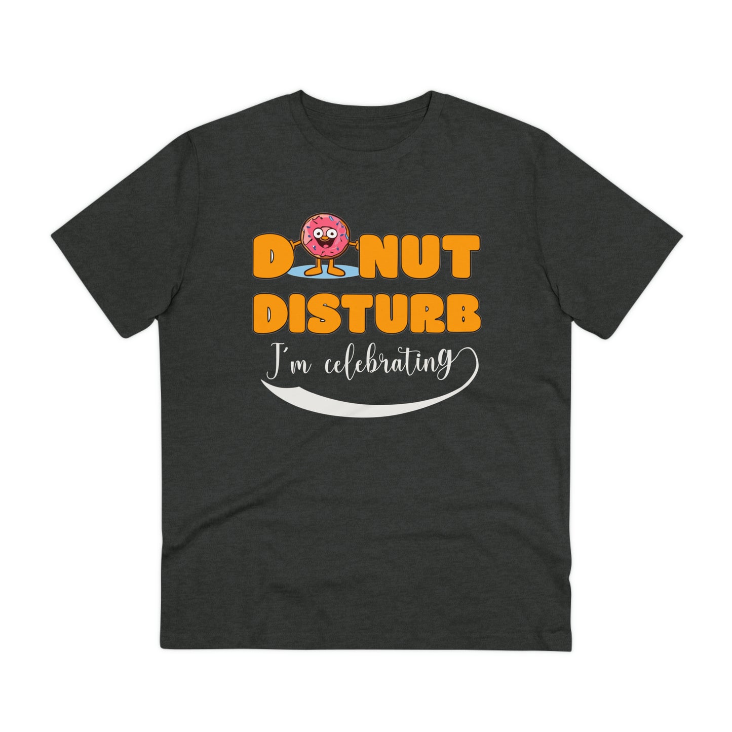 Donut Disturb I´m celebrating - Unisex PARTYSHIRT