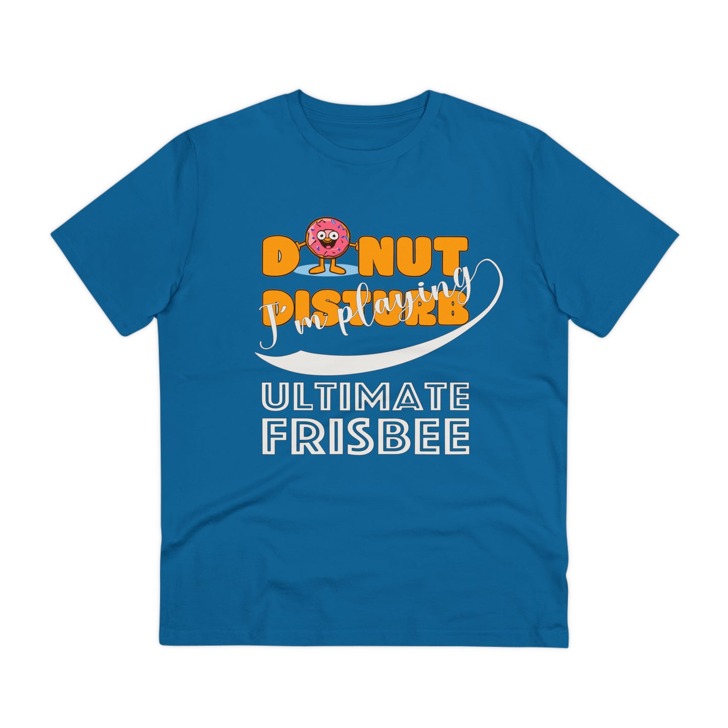 Donut Disturb I´m playing Ultimate Frisbee - Unisex Shirt