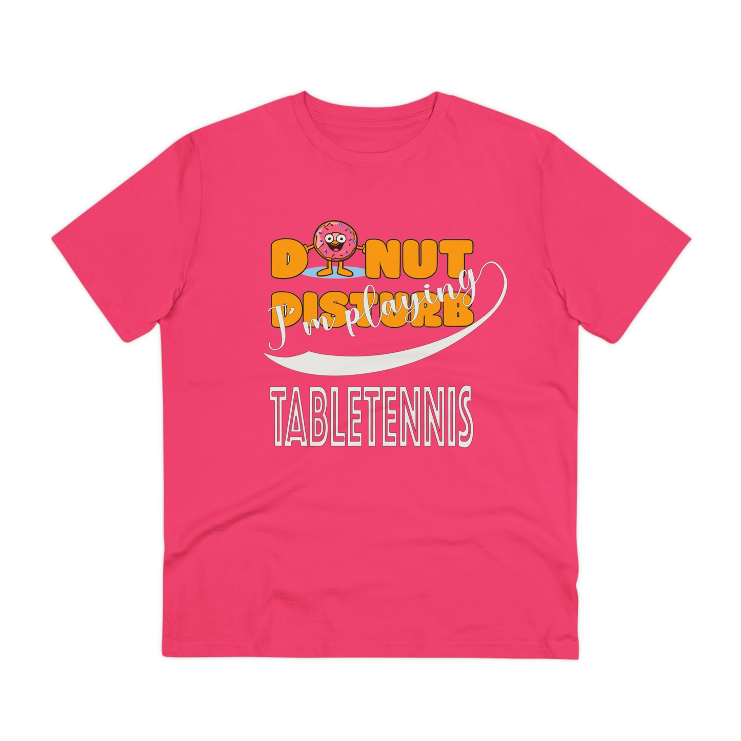 Donut Disturb I´m playing Table Tennis - Unisex Shirt