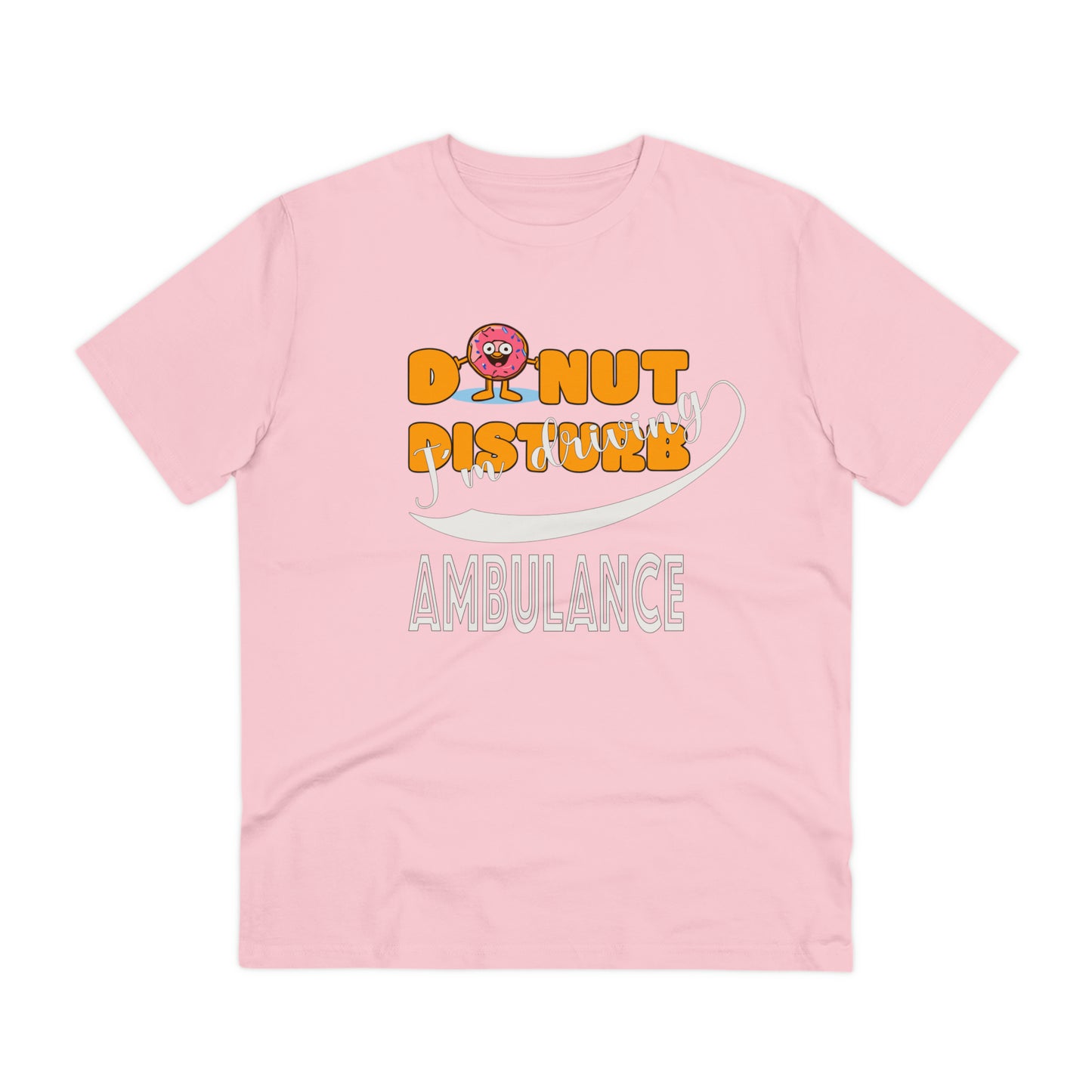 Donut Disturb I´m driving Ambulance - Unisex Shirt