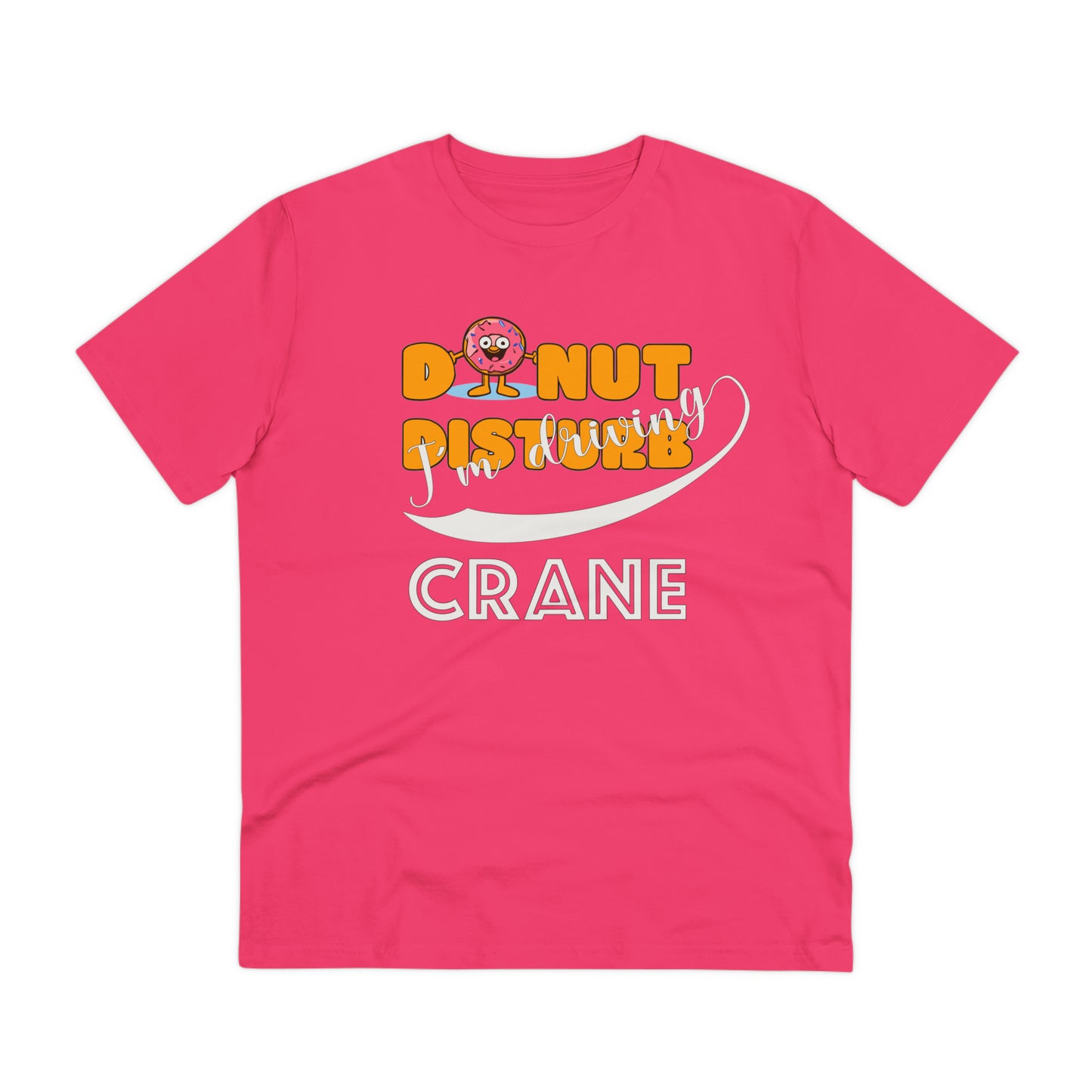 Donut Disturb I´m driving Crane - Unisex Shirt