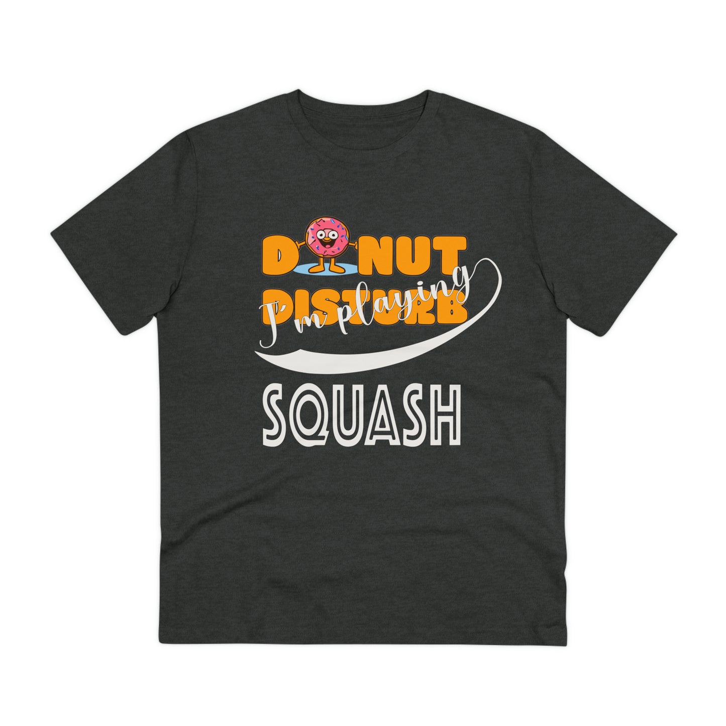 Donut Disturb I´m playing Squash - Unisex Shirt