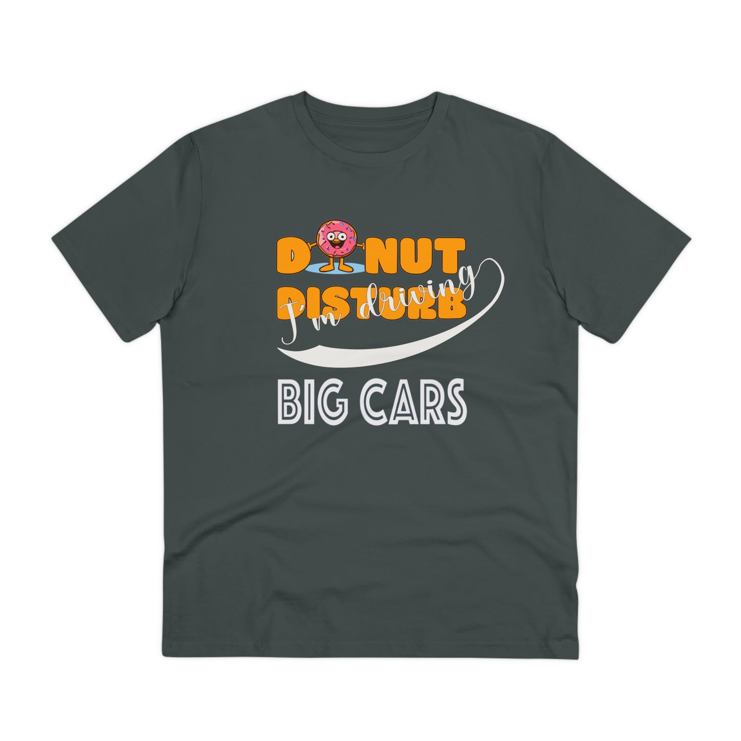 Donut Disturb I´m driving Big Cars - Unisex Shirt