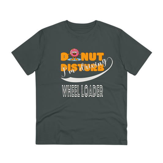 Donut Disturb I´m driving Wheel Loader - Unisex Shirt