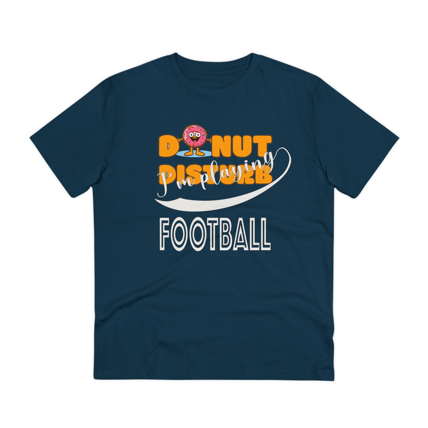 Donut Disturb I´m playing Football - Unisex Shirt