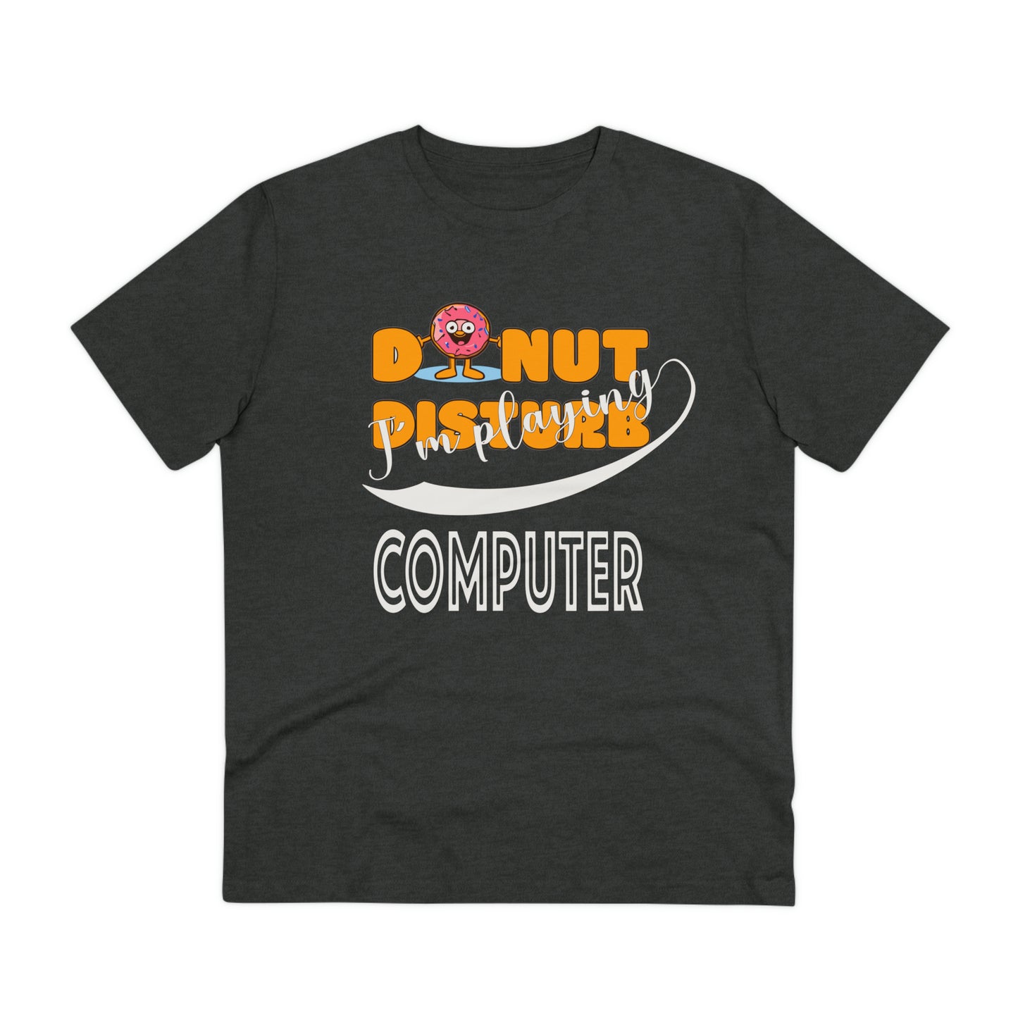 Donut Disturb I´m playing Computer - Unisex Shirt