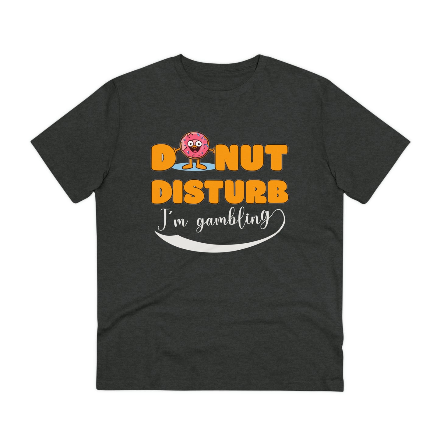 Donut Disturb I´m gambling - Unisex Shirt