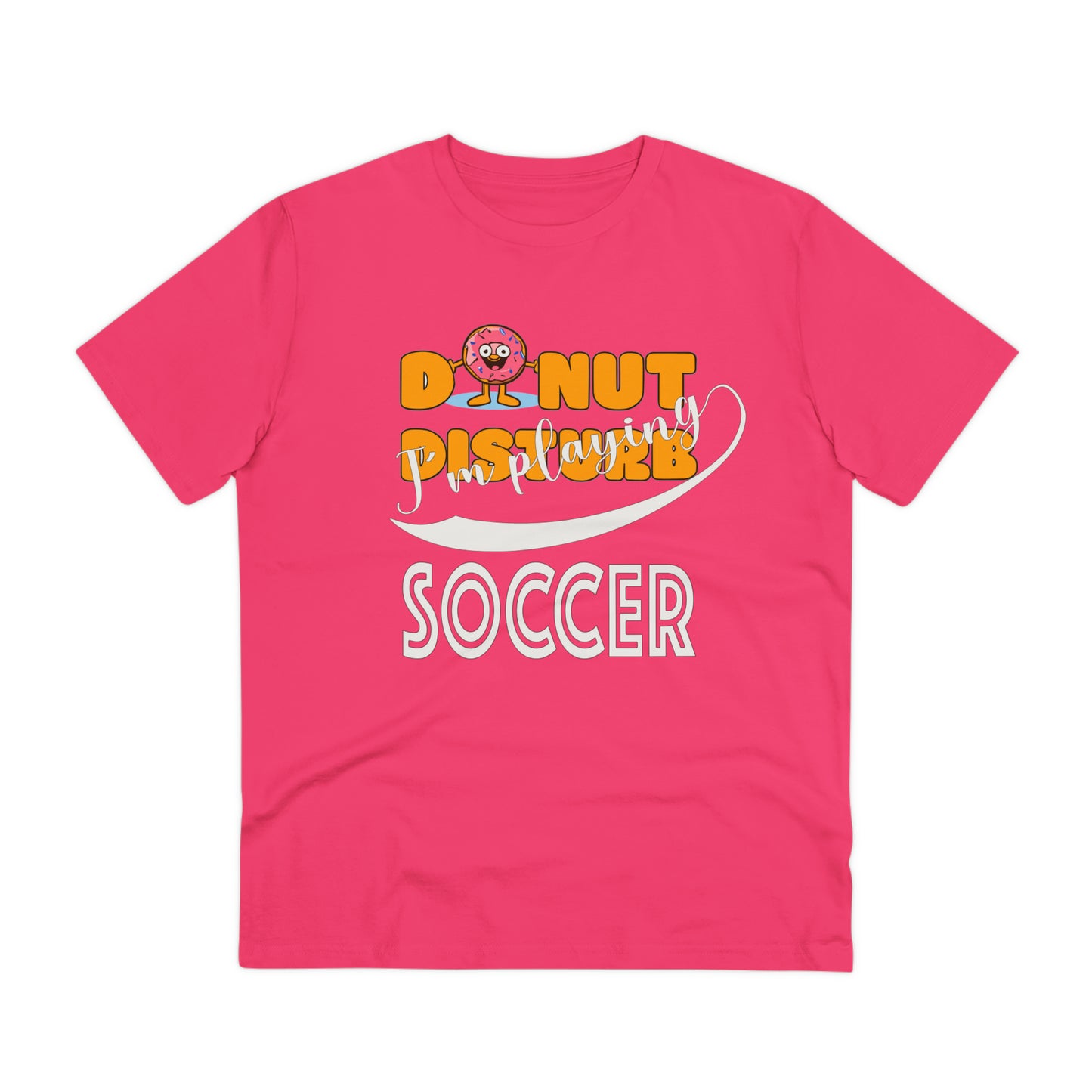 Donut Disturb I´m playing Soccer - Unisex Shirt