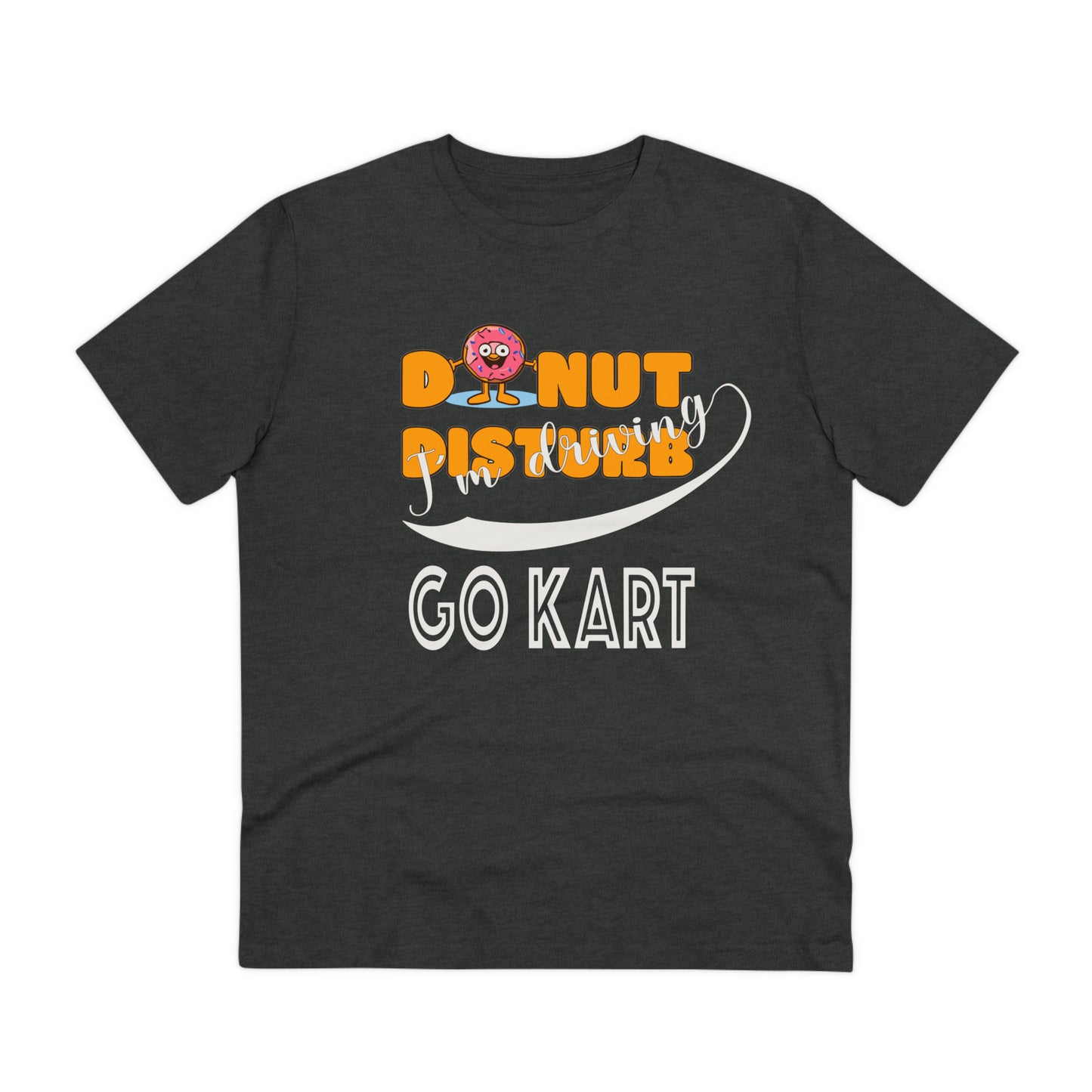 Donut Disturb I´m driving Go Kart - Unisex Shirt